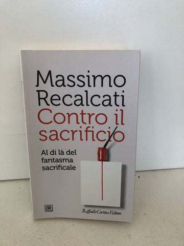 CONTRO IL SACRIFICIO - MASSIMO RECALCATI