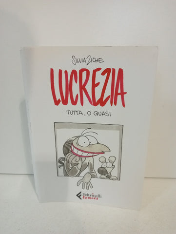 Lucrezia tutta, o quasi - Silvia Ziche  Feltrinelli