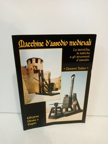 Macchine d'assedio medievali. Le tecniche, le tattiche e gli ...