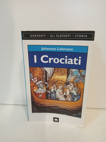 I crociati di Johannes Lehmann Garzanti Libri