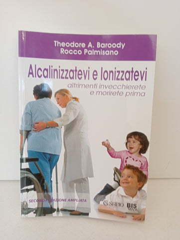 ALCANIZZATEVI E IONIZZATEVI - THEODORE A. BAROODY ROCCO PALMISANO