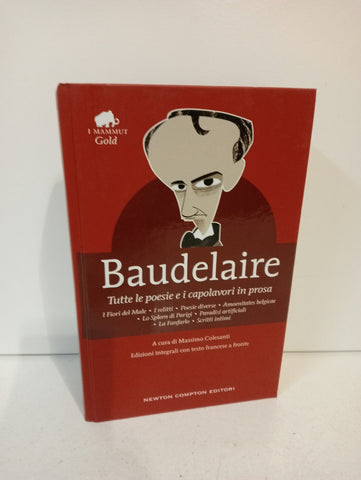 TUTTE LE POESIE E I CAPOLAVORI IN PROSA - BAUDELA