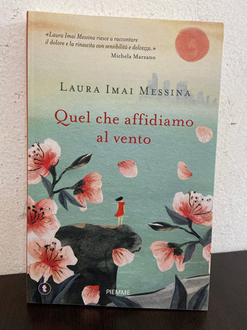 QUEL CHE AFFIAMO AL VENTO -  LAURA IMAI MESSINA