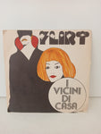 DISCO 45 GIRI FLIRT - I VICINI DI CASA