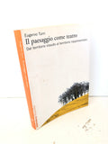IL PAESAGGIO COME TEATRO - EUGENIO TURRI