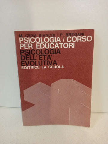 Psicologia / Corso per educatori - Bianchi, Bregani - Editrice la scuola,1976