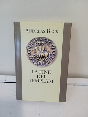 LA FINE DEI TEMPLARI - ANDREAS BECK