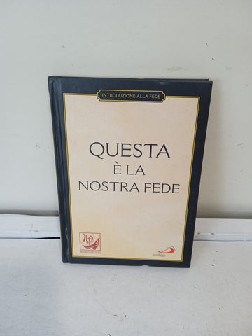 QUESTA E' LA NOSTRA FEDE