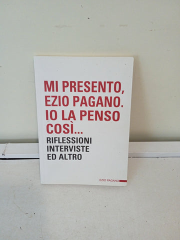 MI PRESENTO EZIO PAGANO IO LA PENSO COSI'...