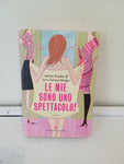 LE MIE SONO UNO SPETTACOLO! - JANICE KAPLAN & LYNN SCHNURNBERGER