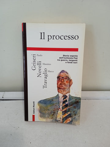 IL PROCESSO PAOLO GRISERI MASSIMO NOVELLI MARCO TRAVAGLIO