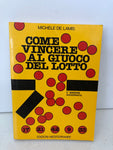 COME VINCERE AL GIUCO DEL LOTTO  - MICHELE DE LAMIS