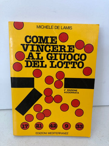 COME VINCERE AL GIUCO DEL LOTTO  - MICHELE DE LAMIS