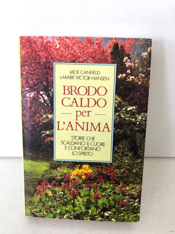 BRODO CALDO PER L'ANIMA  - JACK CANFIELD MARK VICTOR HANSEN