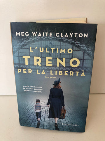 L'ultimo treno per la libertà - Meg Waite Clayton - Libro