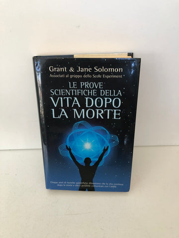 LE PROVE SCIENTIFICHE DELLA VITA DOPO LA MORTE  - GRANT & JANE SOLOMON