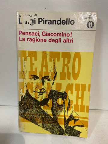 PENSACI GIACOMINO! LA RAGIONE DEGLI ALTRI - LUIGI PIRANDELLO