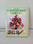 L'ARTE DELLA COMPOSIZIONE FLOREALE