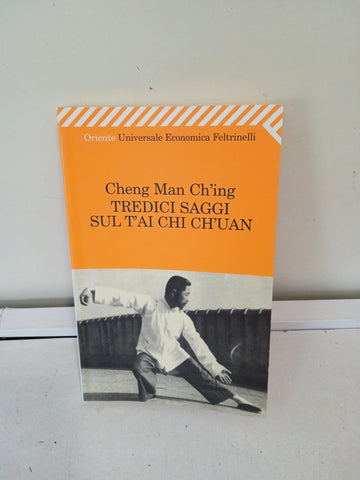 Tredici saggi sul T'ai Chi Ch'uan - Man-Ch'ing Cheng