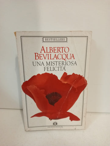 UNA MISTERIOSA FELICITA' - ALBERTO BEVILACQUA