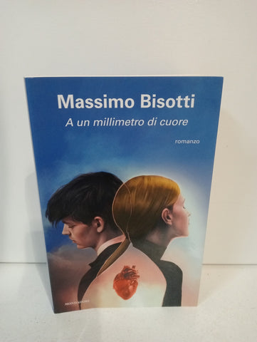 A UN MILLIMETRO DI CUORE - MASSIMO BISOTTI